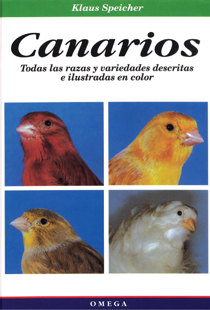 CANARIOS. TODAS LAS RAZAS Y VARIEDADES DESCRITAS E ILUSTRADAS EN COLOR 1
