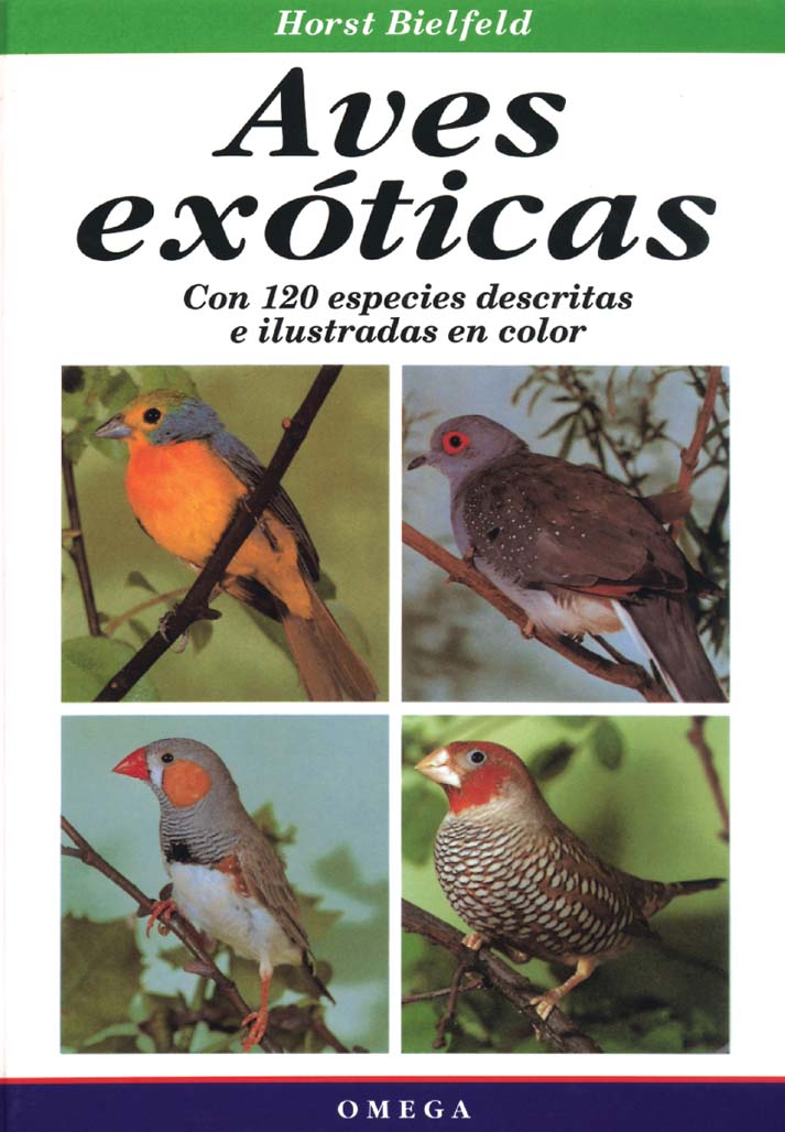AVES EXÓTICAS. CON 120 ESPECIES DESCRITAS E ILUSTRADAS EN COLOR 1