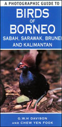 A PHOTOGRAPHIC GUIDE TO BIRDS OF BORNEO, SABAH, SARAWAK, BRUNEI AND KALIMANTAN 1