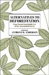 ALTERNATIVES TO DEFORESTATION. STEPS TOWARD SUSTAINABLE USE OF THE AMAZON RAIN FOREST 1