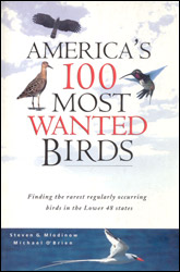 AMERICA'S 100 MOST WANTED BIRDS.  FINDING THE RAREST REGULARLY OCCURING BIRDS IN THE LOWER 48 STATES 1