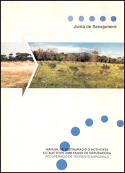 JUNTA DE SANEJAMENT. MANUAL DE RESTAURACIÓ D'ACTIVITATS EXTRACTIVES AMB FANGS DE DEPURADORA. RECUPERACIÓ DE TERRENYS MARGINALS 1