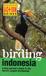BIRDING INDONESIA. A BIRD-WATCHER'S GUIDE TO THE WORLD'S LARGEST ARCHIPELAGO 1