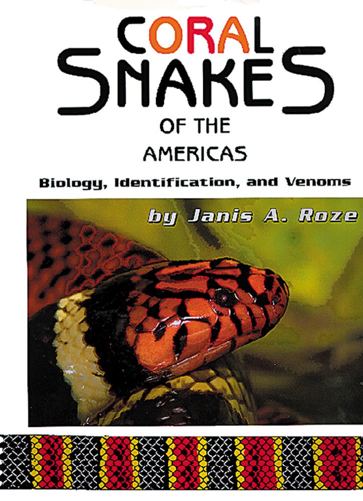 CORAL SNAKES OF THE AMERICAS. BIOLOGY, IDENTIFICATION, VENOMS 1