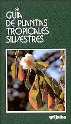 GUÍA DE PLANTAS TROPICALES SILVESTRES 1