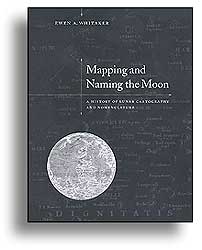 MAPPING AND NAMING THE MOON. A HISTORY OF LUNAR CARTOGRAPHY AND NOMENCLATURE 1