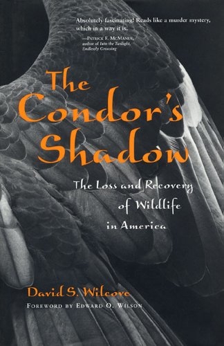 THE CONDOR'S SHADOW: THE LOSS AND RECOVERY OF WILDLIFE IN AMERICA 1