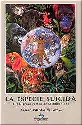 LA ESPECIE SUICIDA. EL PELIGROSO RUMBO DE LA HUMANIDAD 1