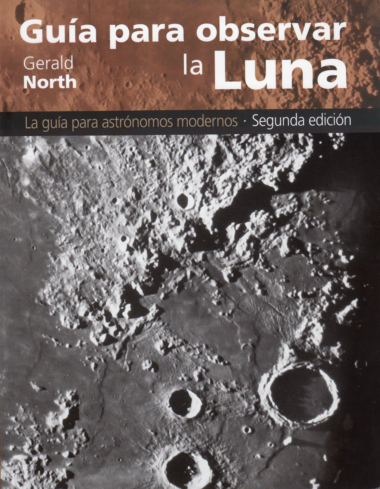GUÍA PARA OBSERVAR LA LUNA. LA GUÍA PARA ASTRÓNOMOS MODERNOS. SEGUNDA EDICIÓN 1