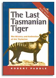 THE LAST TASMANIAN TIGER. THE HISTORY AND EXTINCTION OF THE THYLACINE 1