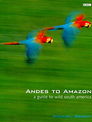 ANDES TO AMAZON. A GUIDE TO WILD SOUTH AMERICA 1