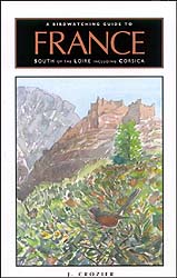 A BIRDWATCHING GUIDE TO FRANCE SOUTH OF THE LOIRE INCLUDING CORSICA 1