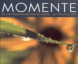 MOMENTE. EINJAHR FASZINIERENDE NATURFOTOGRAFIE- AUS NATURFOTO 2001 1