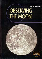 OBSERVING THE MOON. PATRICK  MOORE'S PRACTICAL ASTRONOMY SERIES 1