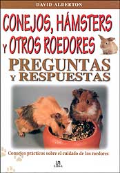 CONEJOS, HÁMSTERS Y OTROS ROEDORES : PREGUNTAS Y RESPUESTAS: CONSEJOS PRÁCTICOS SOBRE EL CUIDADO DE LOS ROEDORES 1