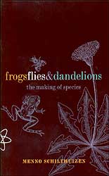 FROGS FLIES &AMP; DANDELIONS. THE MAKING OF SPECIES 1