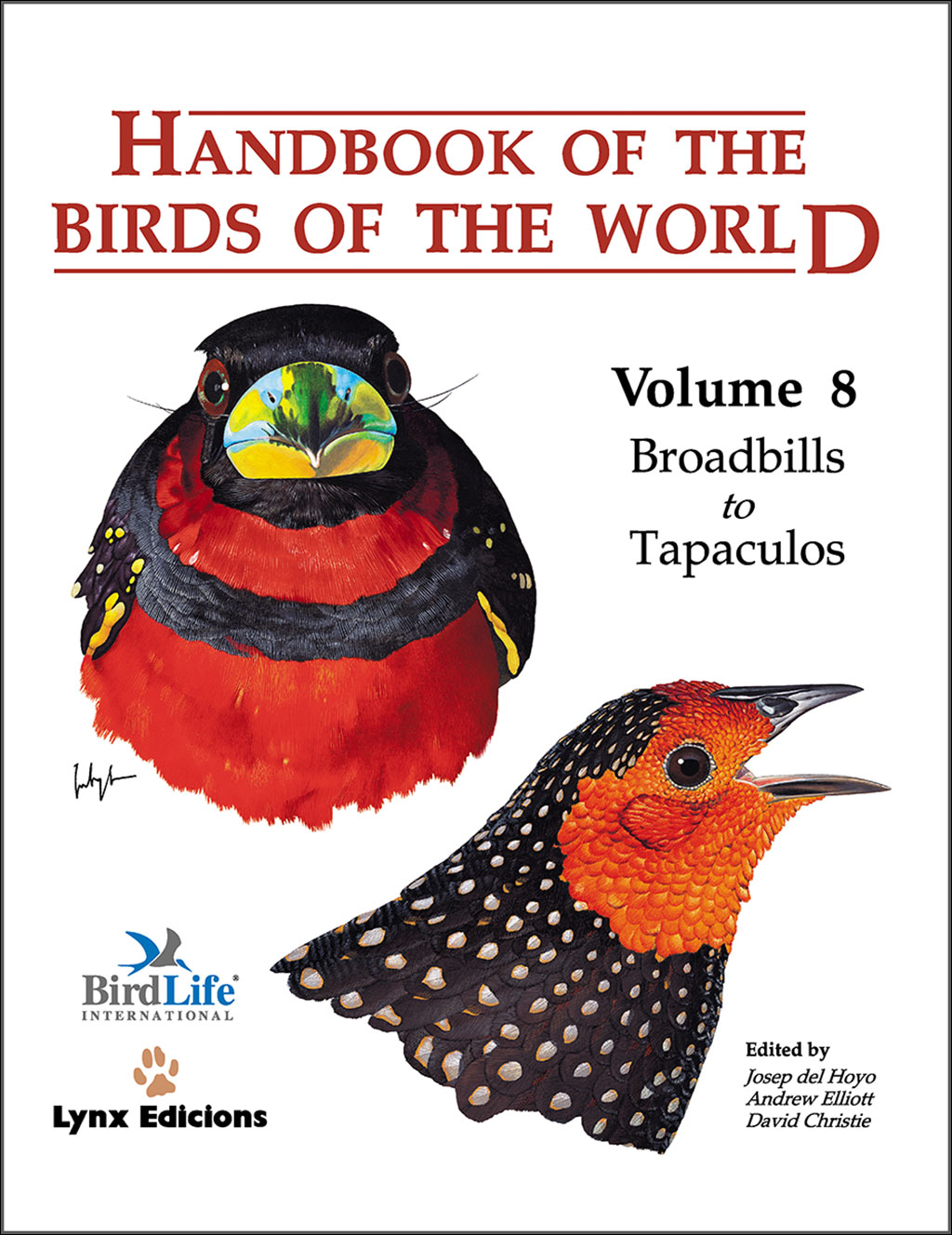 HANDBOOK OF THE BIRDS OF THE WORLD, VOL. 8. BROADBILLS TO TAPACULOS 1