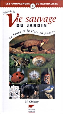 GUIDE DE LA VIE SAUVAGE DU JARDIN. LA FAUNE ET LA FLORE EN PHOTOS 1