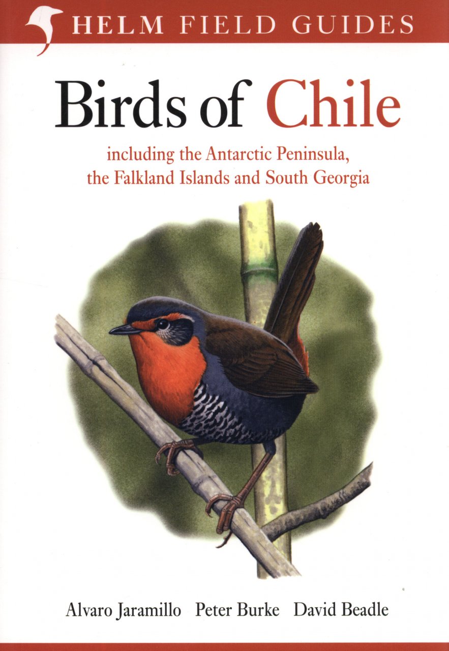 HELM FIELD GUIDES. BIRDS OF CHILE INCLUDING THE ANTARCTIC PENINSULA, THE FALKLAND ISLANDS AND SOUTH GEORGIA 1