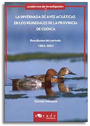 CUADERNOS DE INVESTIGACIÓN 2. LA INVERNADA DE AVES ACUÁTICAS EN LOS HUMEDALES DE LA PROVINCIA DE CUENCA. RESULTADOS DEL PERÍODO 1993-2003 1