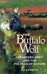 THE BUFFALO WOLF. PREDATORS, PREY AND THE POLITICS OF NATURE 1