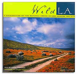 WILD L.A. A CELEBRATION OF THE NATURAL AREAS IN AND AROUND THE CITY 1