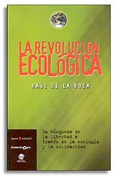 LA REVOLUCIÓN ECOLÓGICA. LA BÚSQUEDA DE LA LIBERTAD A TRAVÉS DE LA ECOLOGÍA Y LA SOLIDARIDAD 1