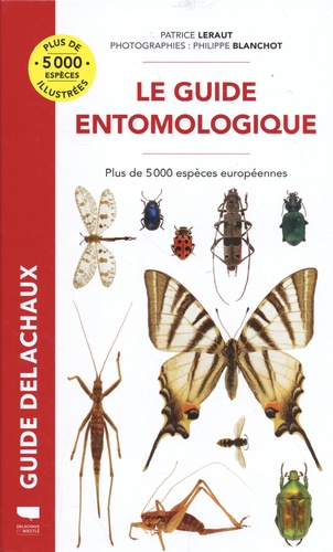 LE GUIDE ENTOMOLOGIQUE. PLUS DE 5000 ESPÈCES EUROPÉENNES 1