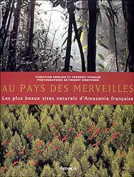 AU PAYS DES MERVEILLES. LES PLUS BEAUX SITES NATURELS D'AMAZONIE FRANÇAISE 1