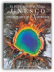 EL PATRIMONIO MUNDIAL DE LA UNESCO. LOS SANTUARIOS DE LA NATURALEZA 1