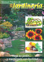 MANUAL PRÁCTICO DE JARDINERÍA. HAGA SU JARDÍN... Y MANTÉNGALO CON FACILIDAD 1