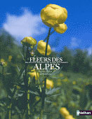 FLEURS DES ALPES. BALADE D'UN BOTANISTE DES PLANTES AUX SOMMETS 1