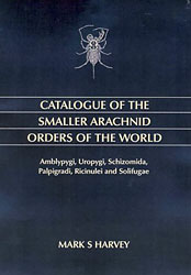 CATALOGUE OF THE SMALLER ARACHNID ORDERS OF THE WORLD. AMBLYPYGI, UROPYGI, SCHIZOMIDA, PALPIGRADI, RICINULEI AND SOLIFUGAE 1