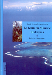 GUIDE DES MILIEUX NATURELS: LA RÉUNION-MAURICE-RODRIGUES 1