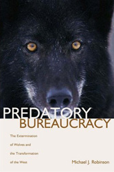 PREDATORY BUREAUCRACY. THE EXTERMINATION OF WOLVES AND THE TRANSFORMATION OF THE WEST 1