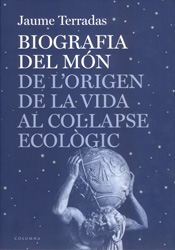 BIOGRAFIA DEL MÓN. DE L'ORIGEN DE LA VIDA AL COL·LAPSE ECOLÒGIC 1