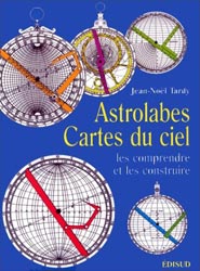 ASTROLABES CARTES DU CIEL. LES COMPRENDRE ET LES CONSTRUIRE 1