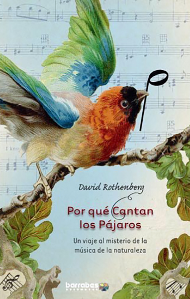 POR QUÉ CANTAN LOS PÁJAROS. UN VIAJE AL MISTERIO DE LA MÚSICA DE LA NATURALEZA 1