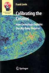 CALIBRATING THE COSMOS. HOW COSMOLOGY EXPLAINS OUR BIG BANG UNIVERSE 1