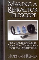 MAKING A REFRACTOR TELESCOPE. HOW TO DESIGN, GRIND, POLISH, TEST, CORRECT AND MOUNT A DOUBLET LENS 1