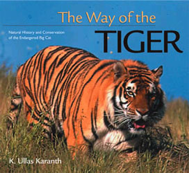 THE WAY OF THE TIGER. NATURAL HISTORY AND CONSERVATION OF THE ENDANGERED BIG CAT 1