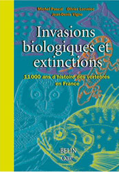 INVASIONS BIOLOGIQUES ET EXTINCTIONS. 11000 ANS D'HISTORIE DES VERTÉBRÉS EN FRANCE 1
