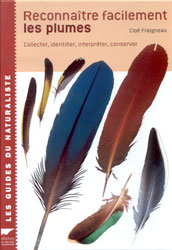 RECONNAÎTRE FACILEMENT LES PLUMES. COLLECTER, IDENTIFIER, INTERPRÉTER, CONSERVER 1