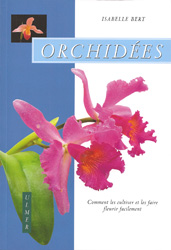ORCHIDÉES. COMMENT LES CULTIVER ET LES FAIRE FLEURIR FACILEMENT 1