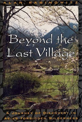 BEYOND THE LAST VILLAGE. A JOURNEY OF DISCOVERY IN ASIA'S FORBIDDEN WILDERNESS 1