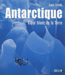 ANTARCTIQUE. COEUR BLANC DE LA TERRE 1