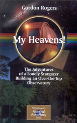 MY HEAVENS! THE ADVENTURES OF A LONELY STARGAZER BUILDING AN OVER-THE-TOP OBSERVATORY 1
