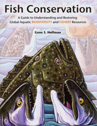 FISH CONSERVATION. A GUIDE TO UNDERSTANDING AND RESTORING GLOBAL AQUATIC BIODIVERSITY AND FISHERY RESOURCES 1