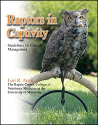 RAPTORS IN CAPTIVITY: GUIDELINES FOR CARE AND MANAGEMENT 1