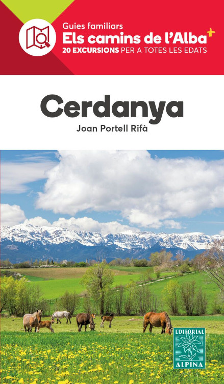GUIES FAMILIARS ELS CAMINS DE L'ALBA. CERDANYA. 20 EXCURSIONS PER A TOTES LES EDATS 1